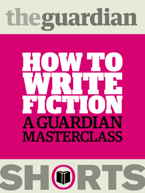 Title details for How to Write Fiction by The Guardian - Available